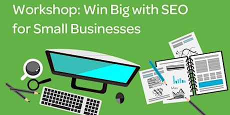 Workshop:  Win Big with SEO for Small Businesses primary image