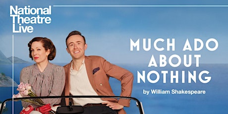 NT Live Encore Screening- Much Ado About Nothing tickets