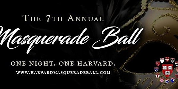 7th Annual Masquerade Ball. One night. One Harvard.