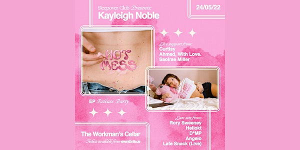 Sleepover Club Presents: Kayleigh Noble - Hot Mess EP Launch