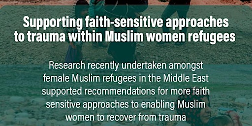 Supporting, faith- sensitive approaches to trauma within Muslim Women Refu