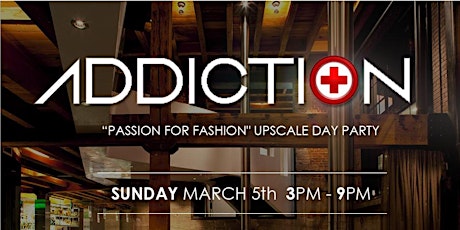 ADDICTION: "A PASSION FOR FASHION" UPSCALE DAY PARTY primary image