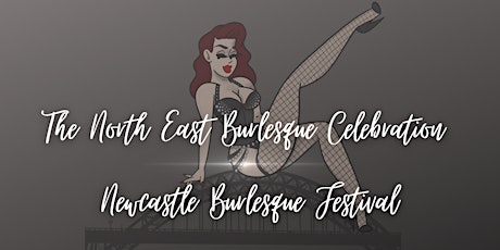 Newcastle Burlesque Festival - The North East Burlesque Celebration