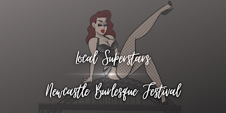 Newcastle Burlesque Festival - Local Superstars