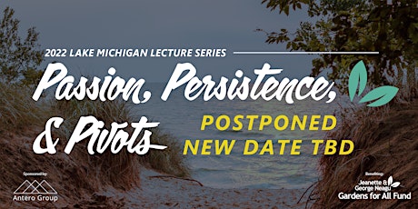 2022 Lake Michigan Lecture Series: Passion, Persistence, and Pivots