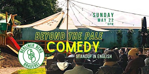 Beyond the Pale Comedy at Berliner Berg Brauerei