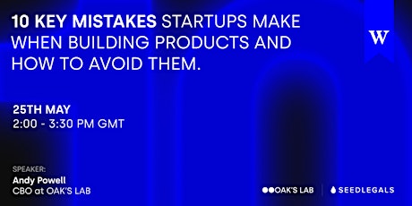10 key mistakes startups make when building products and how to avoid them tickets