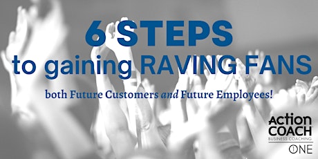 6 Steps to Creating Raving Fans tickets