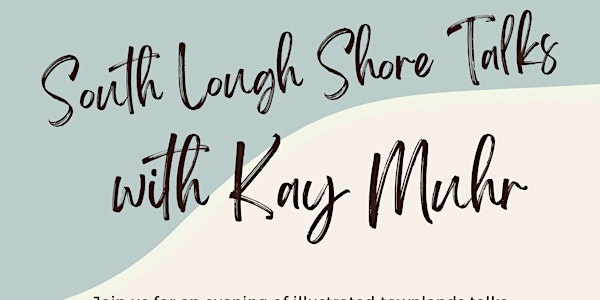 South Lough Shore Talks with Kay Muhr