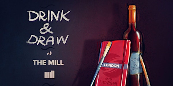 Drink & Draw @ The Mill