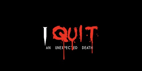 The Paus Premieres Festival Presents: 'I Quit.. an unexpected death' tickets