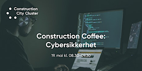 Construction Coffee: Cybersikkerhet billets