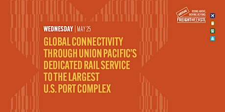 Union Pacific’s Global Connectivity and	Dedicated Rail Service tickets
