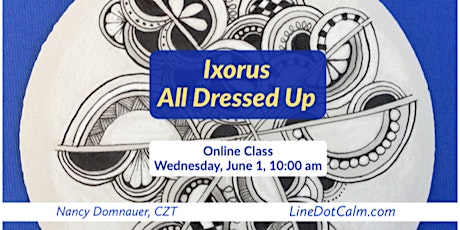 Zentangle® Ixorus Tangle Pattern All Dressed Up, Wednesday, June 1 Tickets
