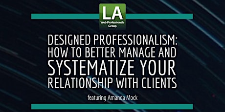 Designed Professionalism: How to better manage and systematize your relationship with clients featuring Amanda Mock primary image
