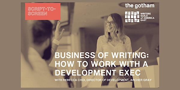 Business of Writing: How to Work with a Development Exec - Rebecca Choi