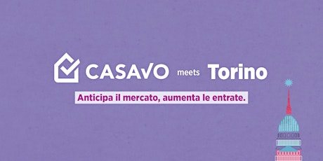 Imagen principal de Casavo meets Torino - Anticipa il mercato, aumenta le entrate