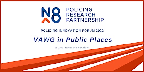 VAWG in Public Places	 -	  The N8 PRP Policing Innovation Forum 2022 tickets