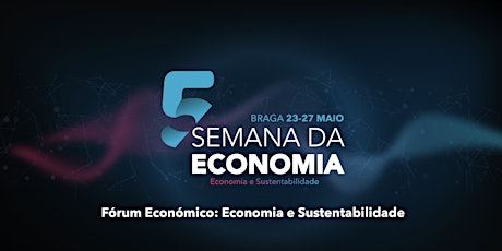 Imagem principal de Fórum Económico - Economia e Sustentabilidade