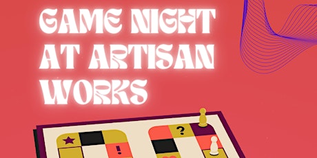 GAME NIGHT AT ARTISAN WORKS tickets