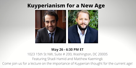 Kuyperianism for a New Age (Featuring Shadi Hamid and Matthew Kaemingk) tickets