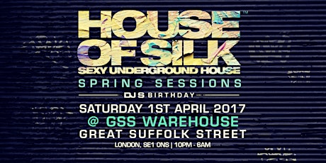 House of Silk - Spring Sessions & DJ S Birthday primary image