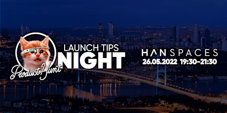 Product Hunt Istanbul Meetup: Launch Tips biglietti