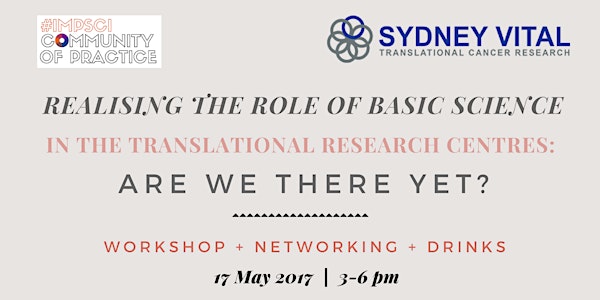 REALISING THE ROLE OF BASIC SCIENCE IN TRANSLATIONAL RESEARCH CENTRES: Are we there yet?