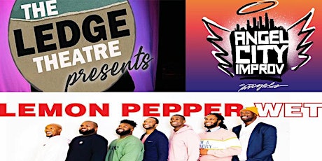 The Ledge Theatre Presents: Angel City Improv and Lemon Pepper Wet L.A. tickets
