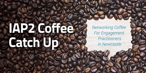 IAP2 Australasia & Social Pinpoint Newcastle Coffee Catch-up