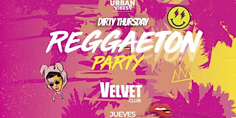 Dirty Thursday - @ Velvet Club - Reggaeton Party tickets