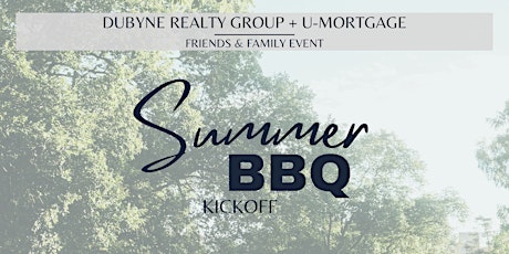 Summer BBQ Kickoff - Hosted by Dubyne Realty Group & U-Mortgage tickets