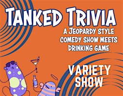 DCC Presents: Tanked Trivia - Monthly Variety Show