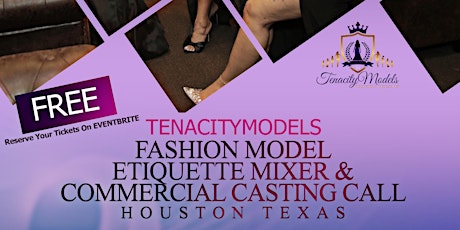 TENACITYMODELS FASHION ETIQUETTE MIXER &  COMMERCIAL CASTING CALL tickets