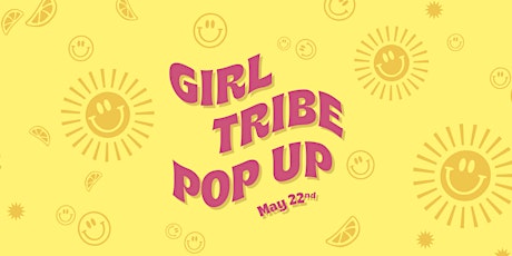 Girl Tribe Pop Up in the Garden - May 22nd