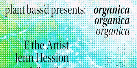 Plant Bass'd presents: Organica (FREE LAUNCH PARTY) tickets