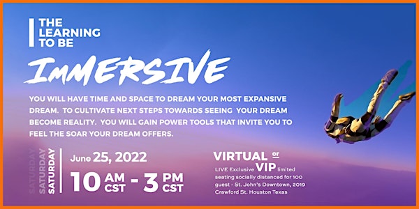 The Learning to Be:  IMMERSIVE (Virtual and LIVE IN- Person Event)