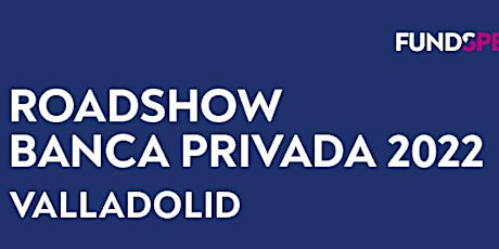 Roadshow Funds People 2022: Valladolid entradas