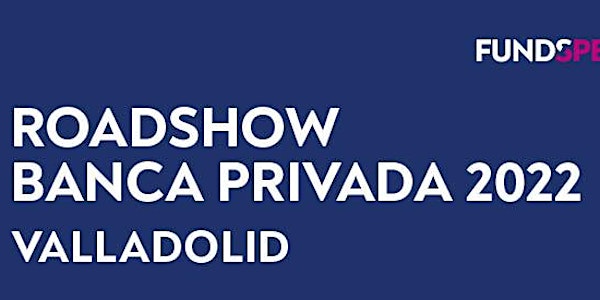 Roadshow Funds People 2022: Valladolid