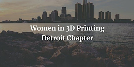 Women in 3D Printing - Detroit - Novastar Open House tickets