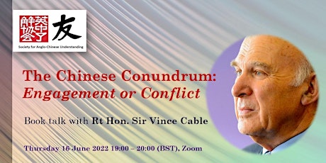 "The Chinese Conundrum: Engagement or Conflict" Book talk with Vince Cable tickets