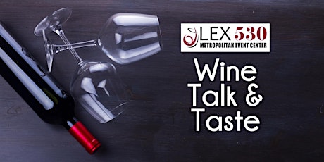 May 2022 Talk and Taste at LEX 530 Event Center primary image