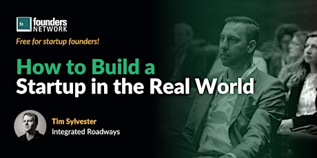 How to Build a Startup in the Real World with Tim Sylvester tickets