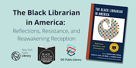 The Black Librarian in America: Reflections, Resistance, and Reawakening tickets