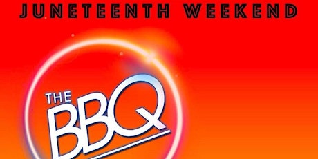 #THEBBQ (The BBQ) Juneteenth Weekend 2022 primary image