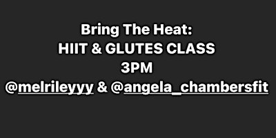 Bring The Heat: HIIT & GLUTES CLASS w/ @melrileyyy & @angela_chambersfit