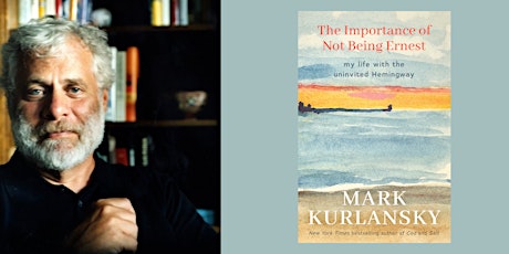 Mark Kurlansky, The Importance of Not Being Ernest - VIRTUAL tickets