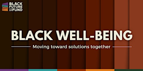 Black Well-being: Moving Towards Solutions Together WATCH PARTY SIGN-UP Tickets