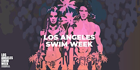 Los Angeles Swim Week Powered by Art Hearts Fashion tickets