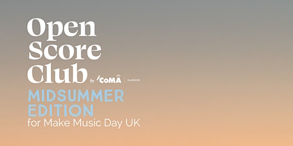 Open Score Club: Midsummer Edition (Online) - part of Make Music Day UK